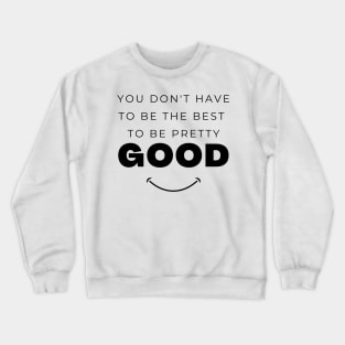 Be The Best? Crewneck Sweatshirt